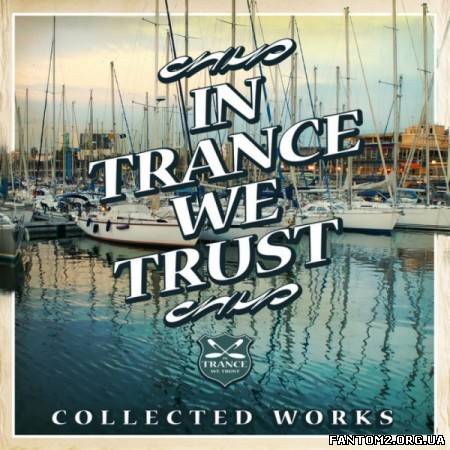 In Trance We Trust Collected Works (2013)