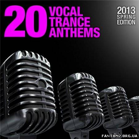 20 Vocal Trance Anthems - 2013 Spring Edition (201