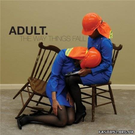 Adult - The Way Things Fall (2013)