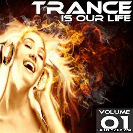 Trance Is Our Life - Volume 01 (2013)