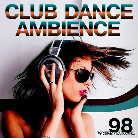 Club Dance Ambience. Volume #98 (2017)