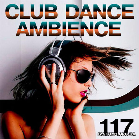 Club Dance Ambience Volume.117 (2017)