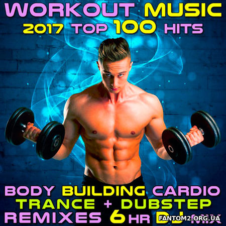 Workout Music 2017. Top 100 Hits Dubstep Remixes (